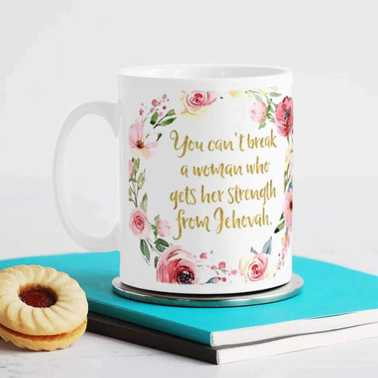 "You Can't Break a Woman Who Gets Her Strength From Jehovah" Coffee/Tea Mug/Cup