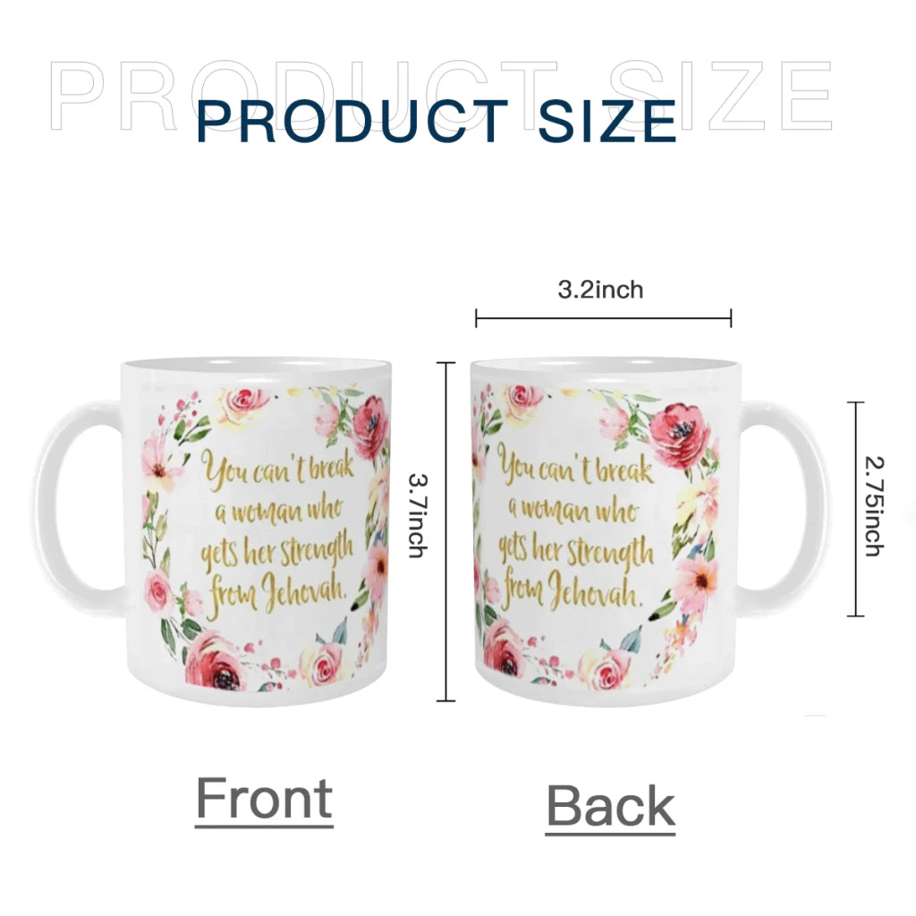 "You Can't Break a Woman Who Gets Her Strength From Jehovah" Coffee/Tea Mug/Cup